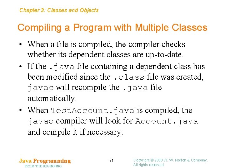 Chapter 3: Classes and Objects Compiling a Program with Multiple Classes • When a