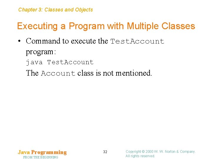 Chapter 3: Classes and Objects Executing a Program with Multiple Classes • Command to