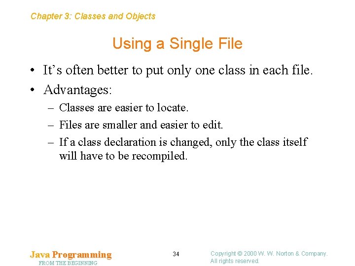 Chapter 3: Classes and Objects Using a Single File • It’s often better to