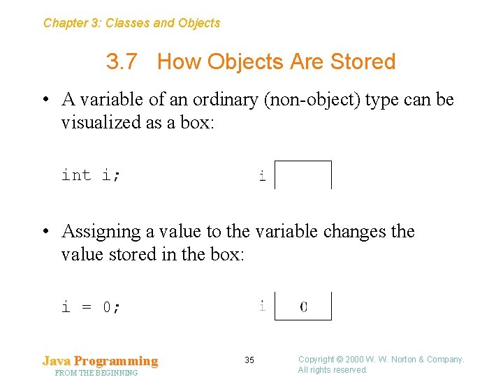Chapter 3: Classes and Objects 3. 7 How Objects Are Stored • A variable
