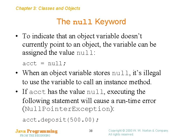 Chapter 3: Classes and Objects The null Keyword • To indicate that an object