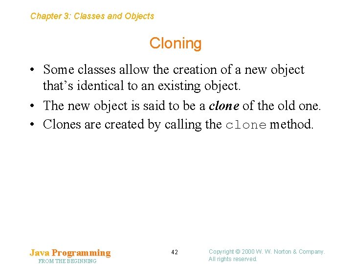 Chapter 3: Classes and Objects Cloning • Some classes allow the creation of a