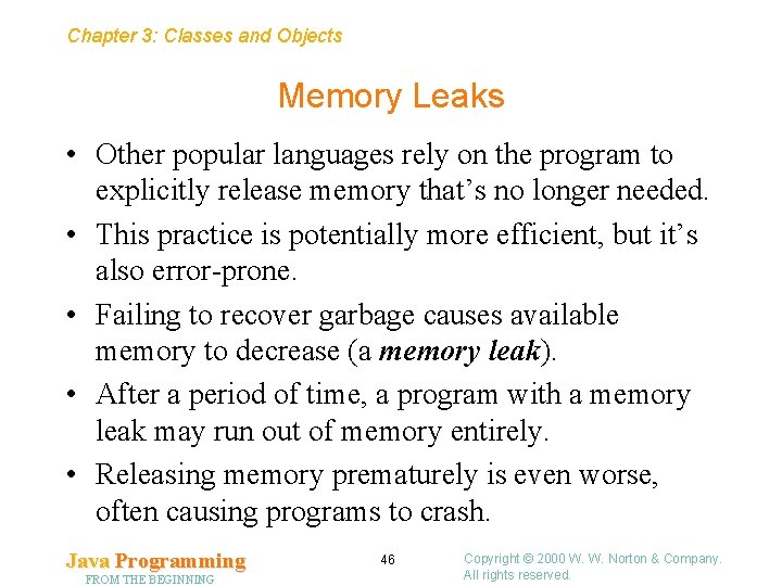 Chapter 3: Classes and Objects Memory Leaks • Other popular languages rely on the