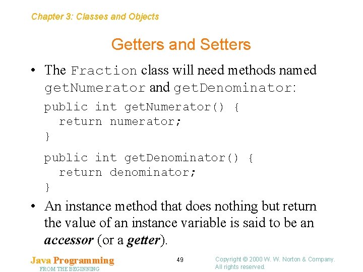 Chapter 3: Classes and Objects Getters and Setters • The Fraction class will need