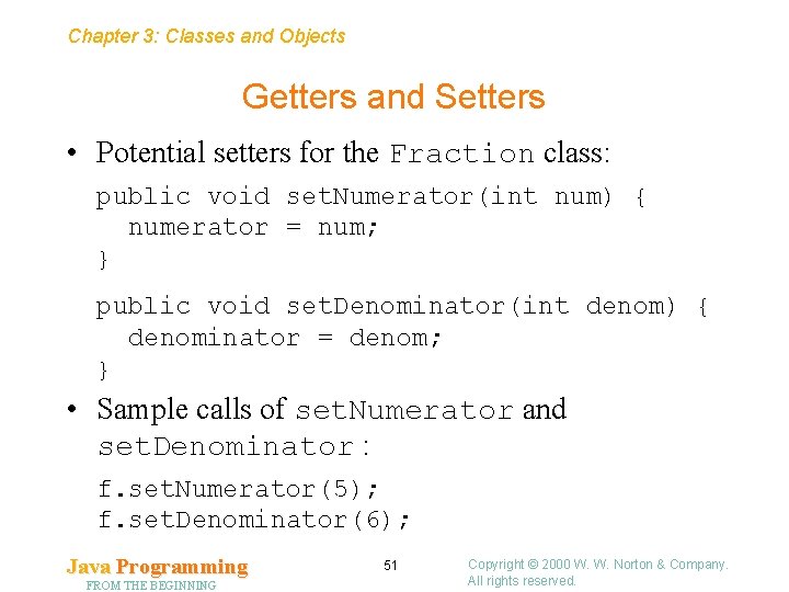 Chapter 3: Classes and Objects Getters and Setters • Potential setters for the Fraction