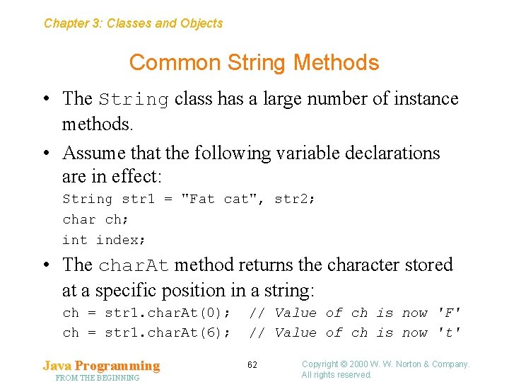 Chapter 3: Classes and Objects Common String Methods • The String class has a