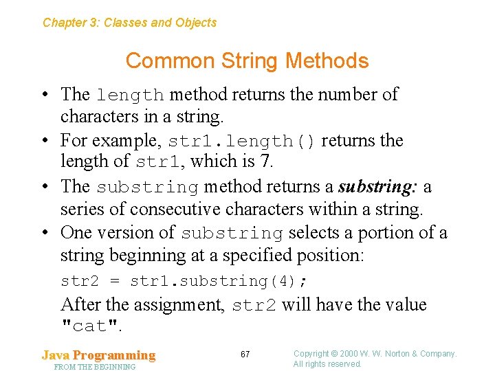 Chapter 3: Classes and Objects Common String Methods • The length method returns the