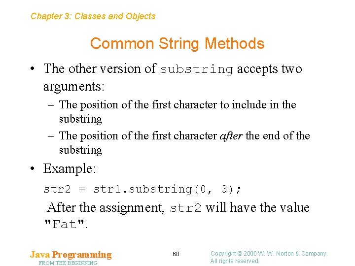 Chapter 3: Classes and Objects Common String Methods • The other version of substring