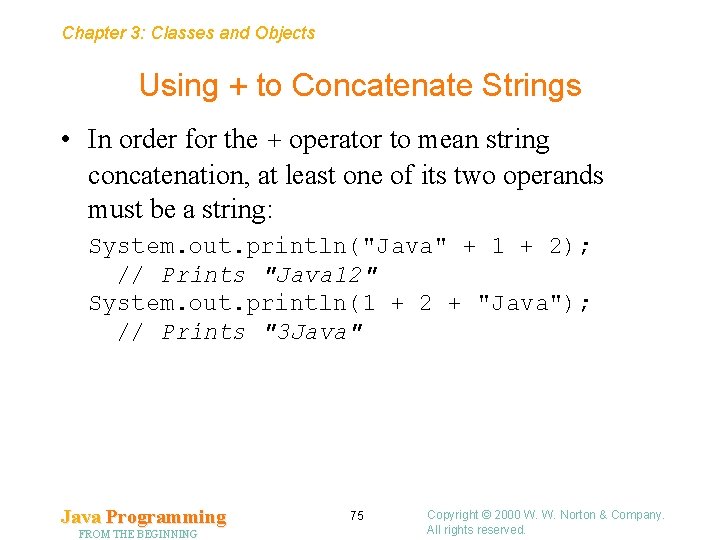 Chapter 3: Classes and Objects Using + to Concatenate Strings • In order for