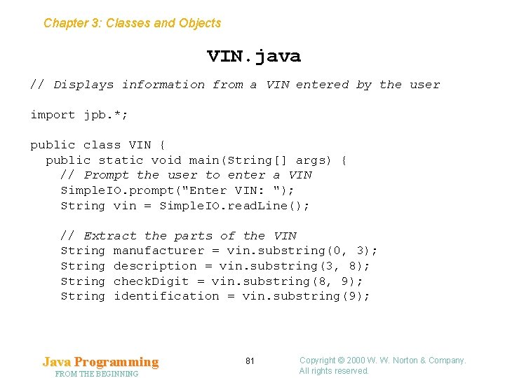 Chapter 3: Classes and Objects VIN. java // Displays information from a VIN entered