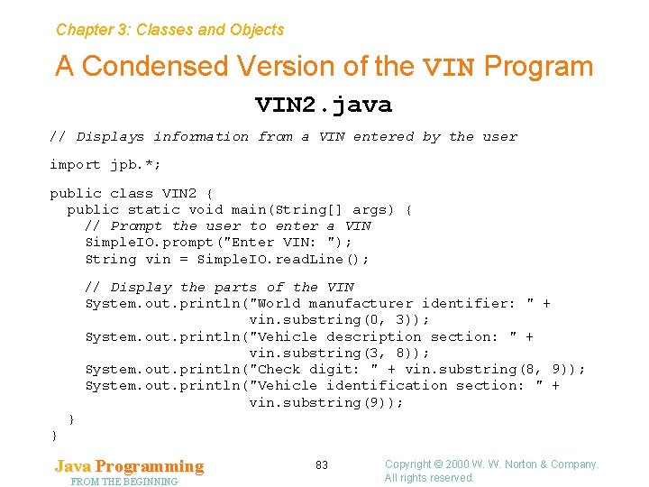 Chapter 3: Classes and Objects A Condensed Version of the VIN Program VIN 2.