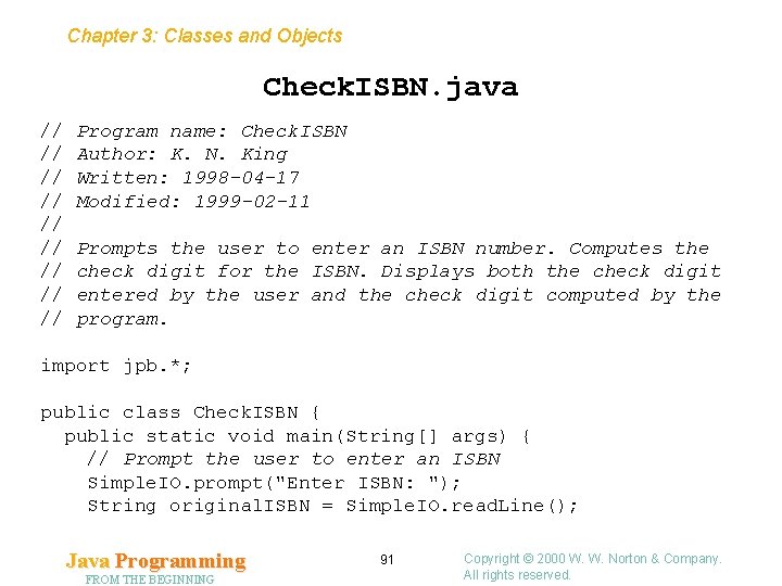 Chapter 3: Classes and Objects Check. ISBN. java // // // Program name: Check.