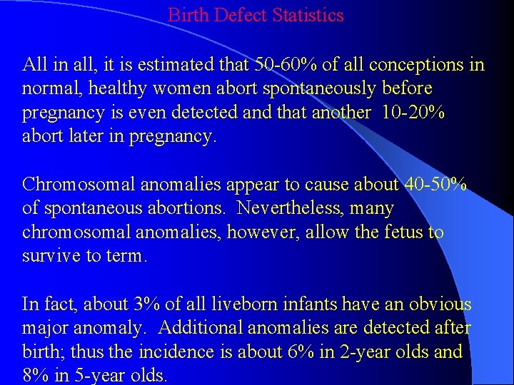 Birth Defect Statistics All in all, it is estimated that 50 -60% of all