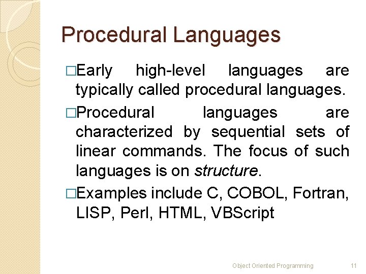 Procedural Languages �Early high-level languages are typically called procedural languages. �Procedural languages are characterized