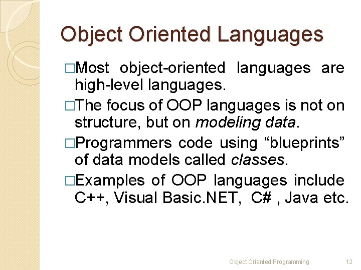 Object Oriented Languages �Most object-oriented languages are high-level languages. �The focus of OOP languages