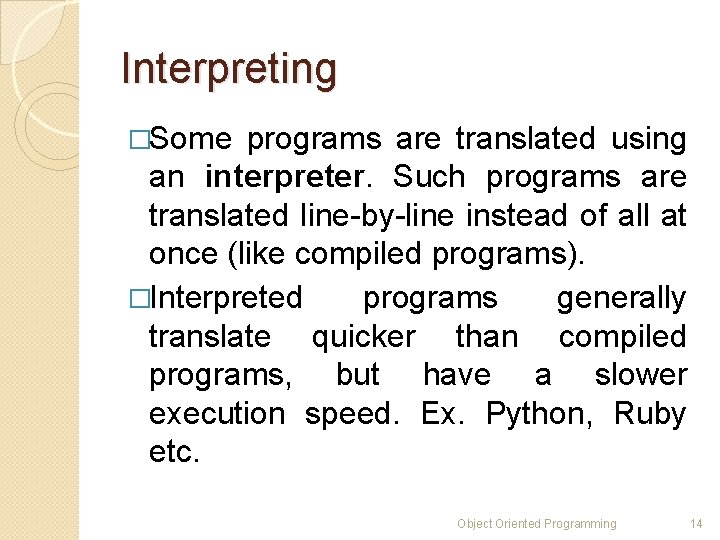 Interpreting �Some programs are translated using an interpreter. Such programs are translated line-by-line instead