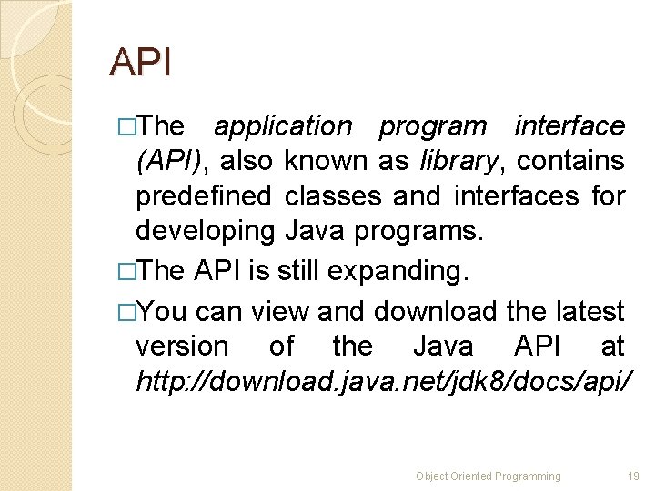 API �The application program interface (API), also known as library, contains predefined classes and