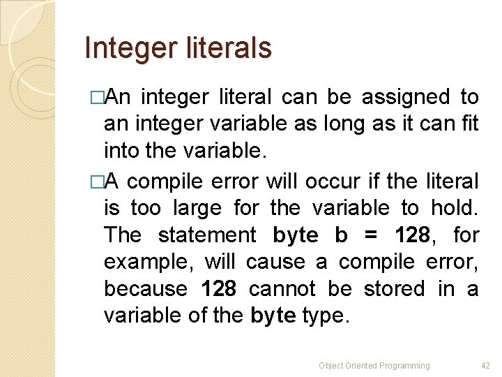 Integer literals �An integer literal can be assigned to an integer variable as long