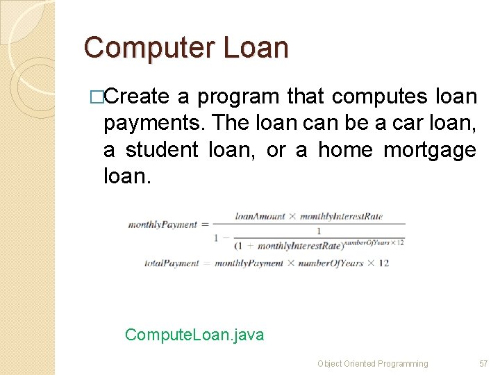 Computer Loan �Create a program that computes loan payments. The loan can be a