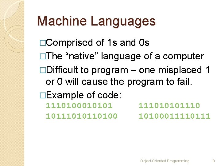 Machine Languages �Comprised of 1 s and 0 s �The “native” language of a