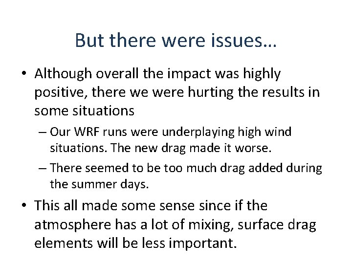 But there were issues… • Although overall the impact was highly positive, there we