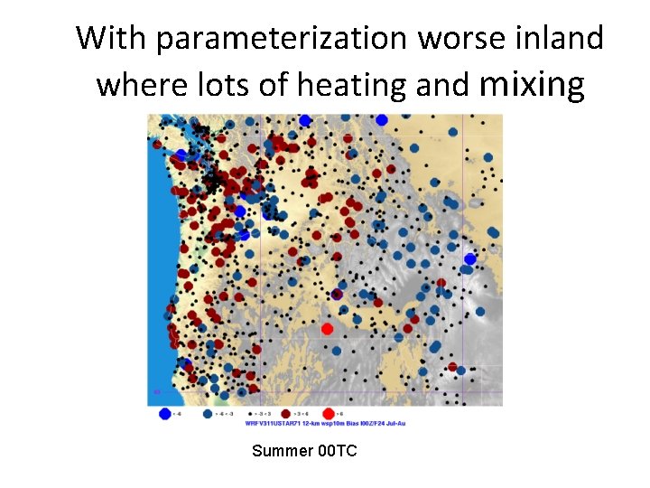 With parameterization worse inland where lots of heating and mixing Summer 00 TC 