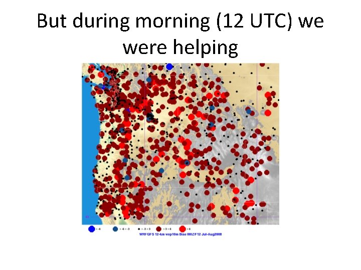 But during morning (12 UTC) we were helping 