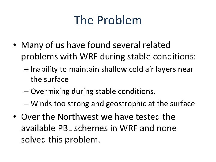 The Problem • Many of us have found several related problems with WRF during