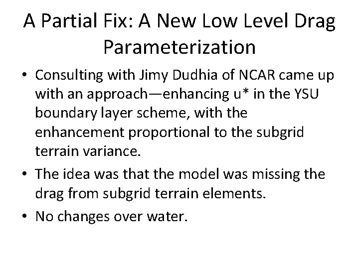 A Partial Fix: A New Low Level Drag Parameterization • Consulting with Jimy Dudhia