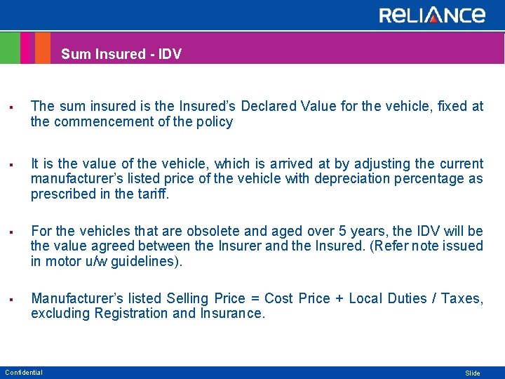 Sum Insured - IDV § The sum insured is the Insured’s Declared Value for