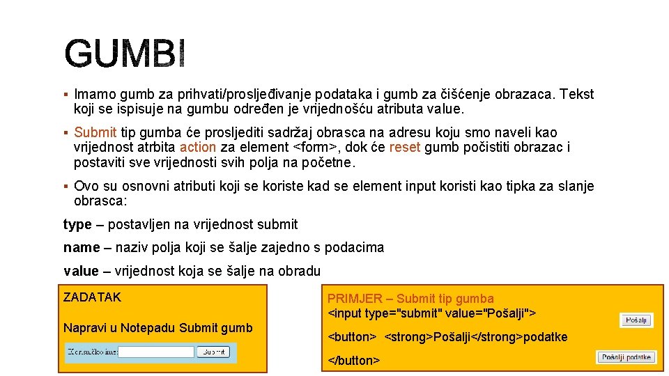 § Imamo gumb za prihvati/prosljeđivanje podataka i gumb za čišćenje obrazaca. Tekst koji se