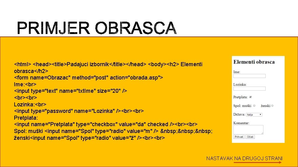 <html> <head><title>Padajuci izbornik</title></head> <body><h 2> Elementi obrasca</h 2> <form name=Obrazac" method="post" action="obrada. asp"> Ime: