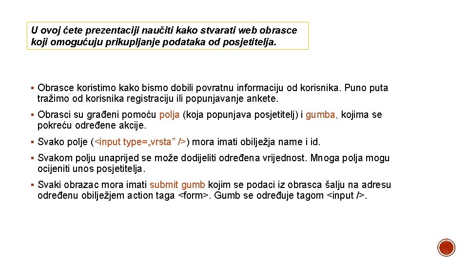 U ovoj ćete prezentaciji naučiti kako stvarati web obrasce koji omogućuju prikupljanje podataka od