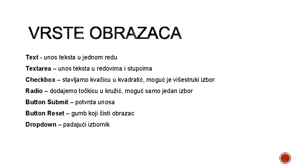 Text - unos teksta u jednom redu Textarea – unos teksta u redovima i