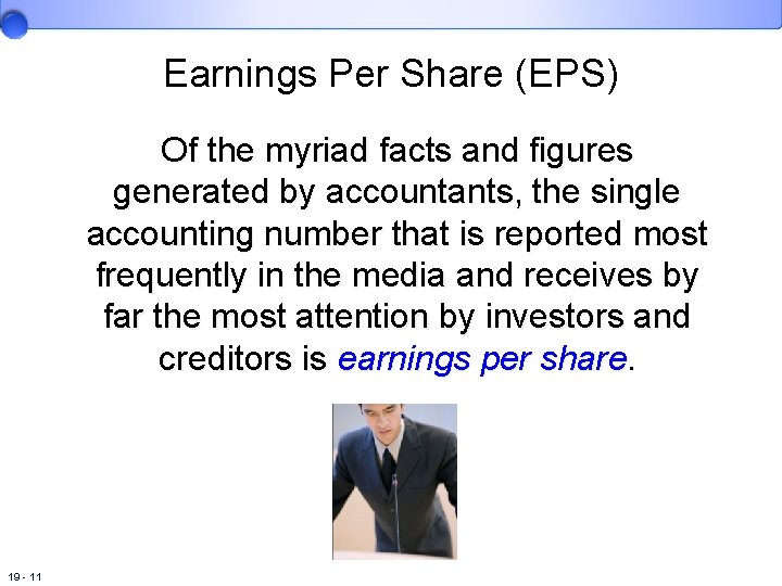 Earnings Per Share (EPS) Of the myriad facts and figures generated by accountants, the