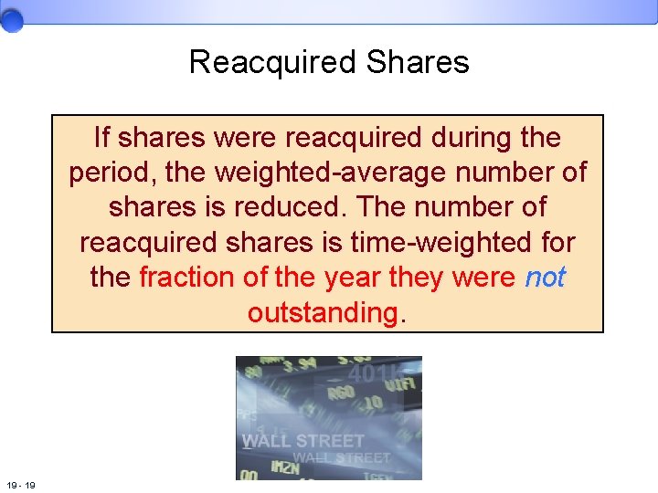 Reacquired Shares If shares were reacquired during the period, the weighted-average number of shares