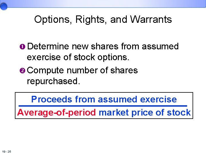Options, Rights, and Warrants Determine new shares from assumed exercise of stock options. Compute