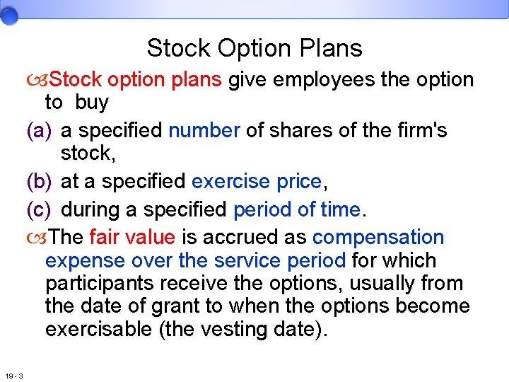 Stock Option Plans Stock option plans give employees the option to buy (a) a