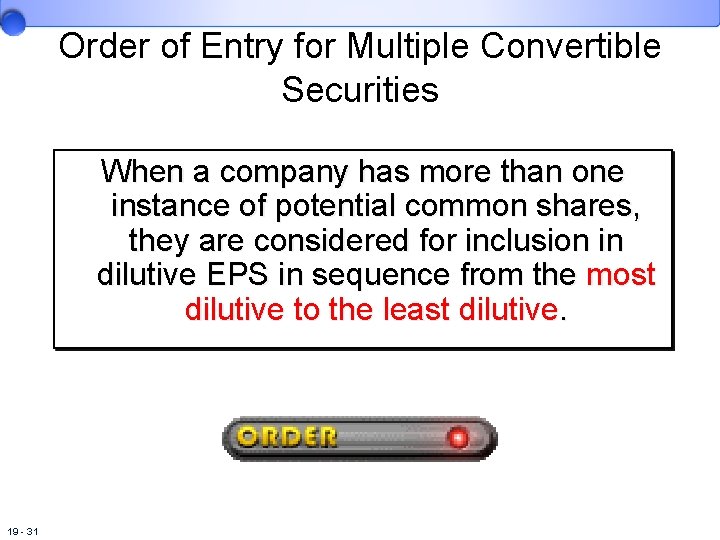 Order of Entry for Multiple Convertible Securities When a company has more than one