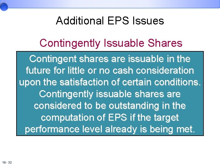 Additional EPS Issues Contingently Issuable Shares Contingent shares are issuable in the future for