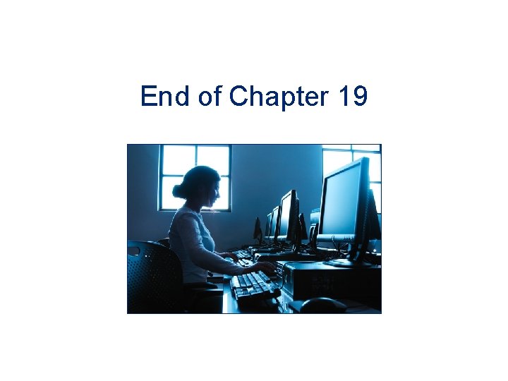 End of Chapter 19 