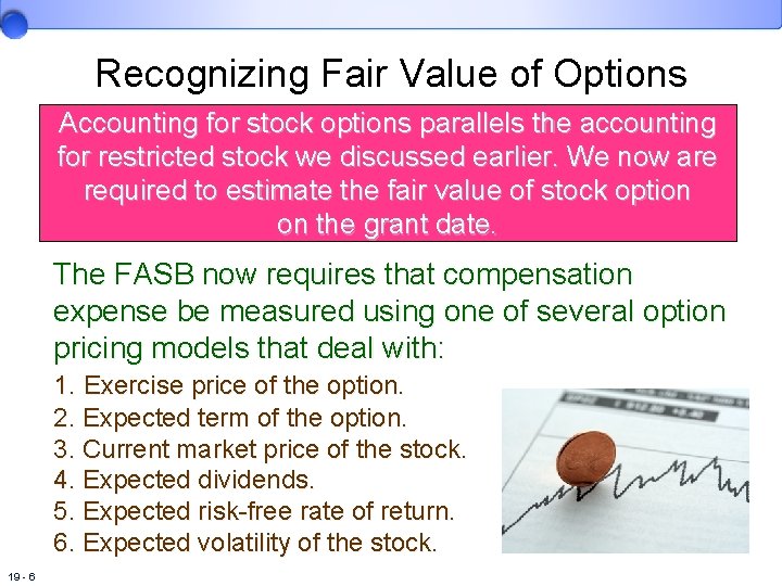 Recognizing Fair Value of Options Accounting for stock options parallels the accounting for restricted