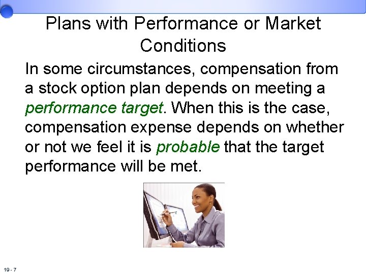 Plans with Performance or Market Conditions In some circumstances, compensation from a stock option