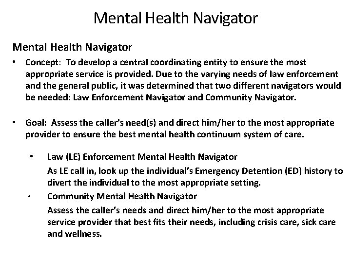 Mental Health Navigator • Concept: To develop a central coordinating entity to ensure the