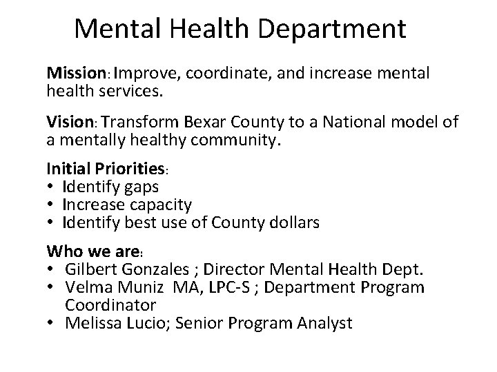 Mental Health Department Mission: Improve, coordinate, and increase mental health services. Vision: Transform Bexar