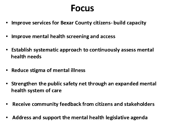 Focus • Improve services for Bexar County citizens- build capacity • Improve mental health