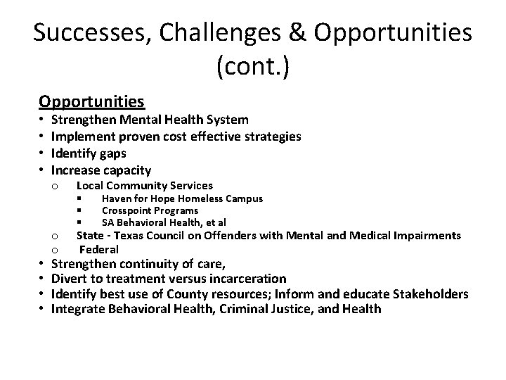 Successes, Challenges & Opportunities (cont. ) Opportunities • • Strengthen Mental Health System Implement