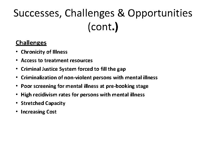 Successes, Challenges & Opportunities (cont. ) Challenges • • Chronicity of Illness Access to