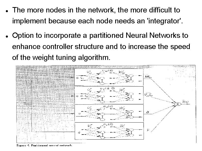  The more nodes in the network, the more difficult to implement because each