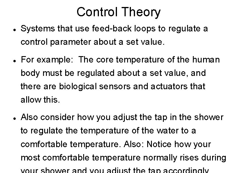 Control Theory Systems that use feed-back loops to regulate a control parameter about a